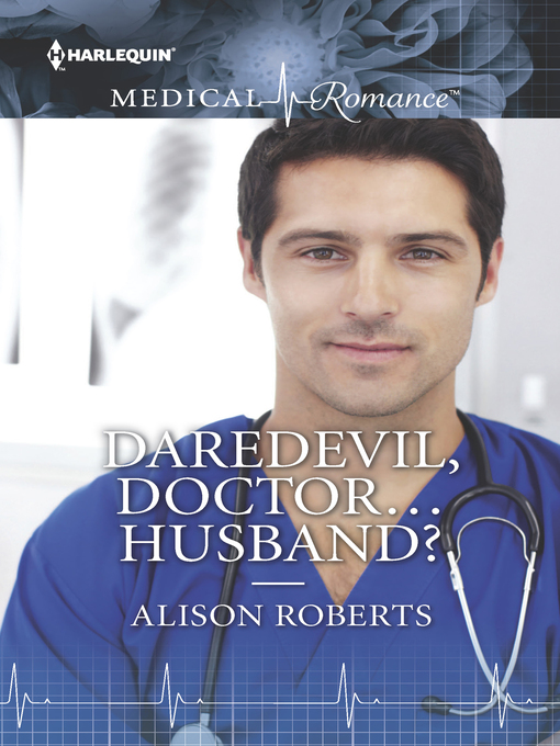 Title details for Daredevil, Doctor...Husband? by Alison Roberts - Available